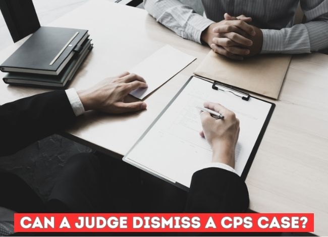 Can a judge dismiss a CPS case