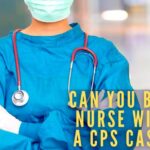 Can you be a nurse with a cps case