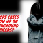CPS cases will show up on background checks