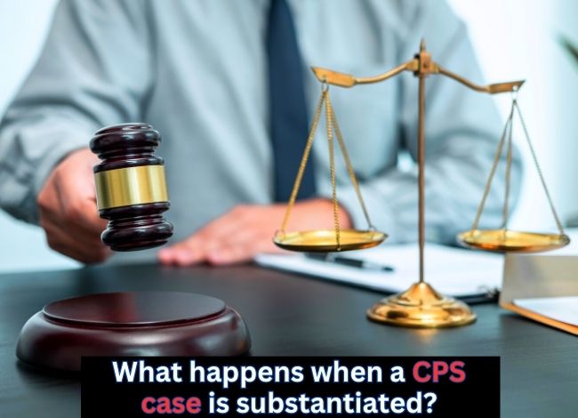 What happens when a CPS case is substantiated