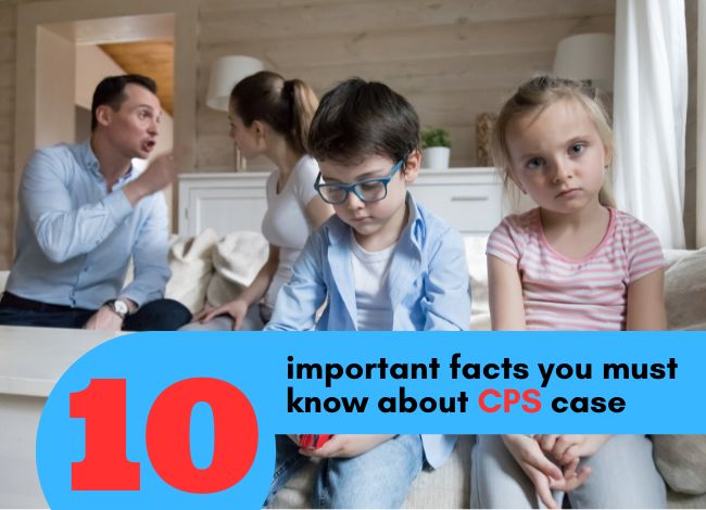 10 important facts you must know about CPS case